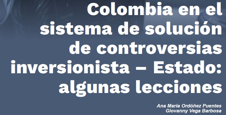 Colombia en el sistema de solución de controversias inversionista – Estado: algunas lecciones