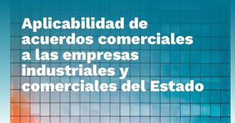 Aplicabilidad de acuerdos comerciales a las empresas industriales y comerciales del Estado