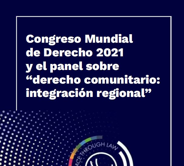 Congreso mundial de derecho 2021 y el panel sobre “Derecho Comunitario: Integración Regional”